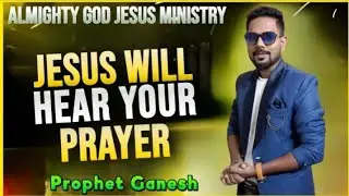 Jesus will hear your prayer || Almighty God Jesus Ministry