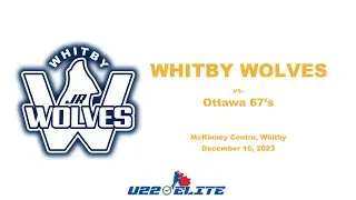 20231216 - U22 Elite Whitby Wolves vs Ottawa 67's