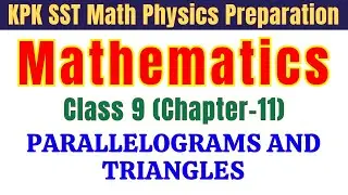 Parallelograms and Triangles Full Lecture | KPK Chapter 11 , Class 9th | SST Jobs Preparation 2025