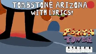 Pizza Tower The Musical -Tombstone Arizona With Lyrics! (Pizza tower with lyrics)