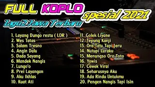 FULL ALBUM KOPLO LAGU JAWA TERBARU SPESIAL TAHUN BARU 2021 Layang Dungo Restu LDR