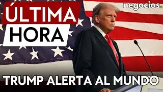 &Uacute;LTIMA HORA | Trump alerta al mundo: 