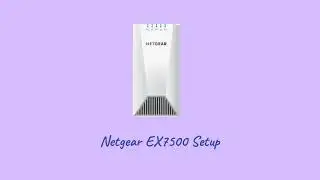 Netgear EX7500 Extender Setup