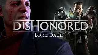 Dishonored Lore: Daud
