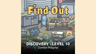 Find Out | Discovery | Level 10 | Zombie Hospital