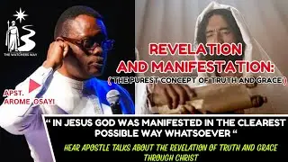 HEAR APOSTLE TALKS ABOUT THE REVELATION OF TRUTH AND GRACE THROUGH CHRIST