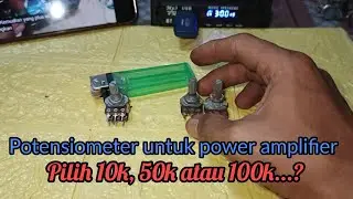 PERBEDAAN POTENSIOMETER 10K, 50K, DAN 100K | POWER AMPLIFIER RUMAHAN