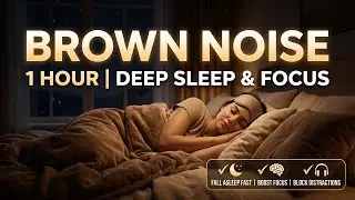 Brown Noise 1 Hour | Deep Sleep, Focus & Noise Blocking