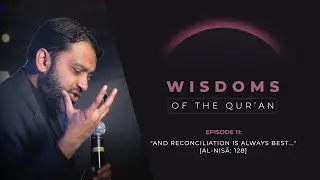 Ramadan Series 2024 - EP 11: &ldquo;And Reconciliation is Always Best...