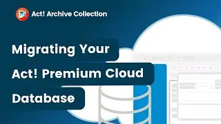 Migrating Your Act! Premium Cloud Database
