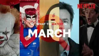 What's New On Netflix in March | UK