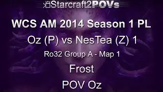 SC2 HotS - WCS AM 2014 S1 PL - Oz vs NesTea 1 - Ro32 Group A - Map 1 - Frost - Oz