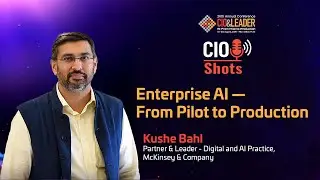 Enterprise AI &mdash; From Pilot to Production by Kushe Bahl, Partner & Leader   Digital and AI Practice,