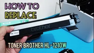 How to Replace Toner Brother HL-1210W