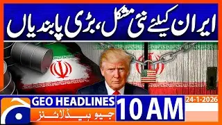 US Declares New Sanctions on Iran | Headlines Geo News 10AM | 24th January 2026
