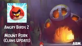 Angry Birds 2 Soundtrack (Mount Pork) Clans Update ABMHV