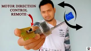Motor Direction Control | किसी भी मोटर की डायरेक्शन चेंज करो / How to Change DC Motor Direction |