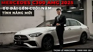 Mercedes C300 V2 - CÓ TÍNH NĂNG GÌ MỚI ? Ưu Đãi Lớn Cuối Năm 2025