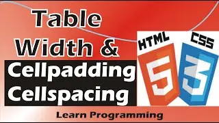 Table Width in HTML [Explained] || Table Cellpadding and Cellspacing || HTML and CSS Tutorial (2020)
