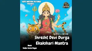 Shresht Devi Durga Ekakshari Mantra Slowed & Reverb