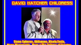 David Hatcher Childress - Tesla, Mars & Moon Monuments & Enigma of Oblisques