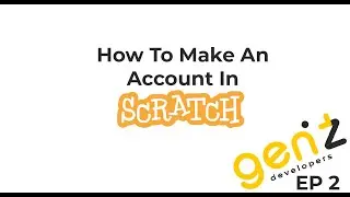 Beginner Series E2 - How do I make a Scratch Account?