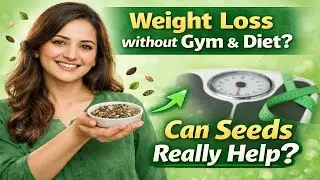 Gym aur Diet ke Baghair Weight Loss? | Kya Seeds Waqai Madad Karte Hain? 🌱