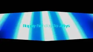 Happy Birthday To Arkys With Robchuckle And Friends 26TH August! :D