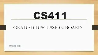 CS411 GDB SOLUTION VU