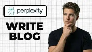 How To Write A Blog Post With Perplexity (Full Guide)