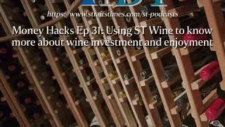 Money Hacks Ep 31: Using ST Wine to know more about wine investment and enjoyment