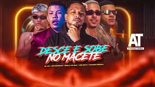DESCE E SOBE NO MACETE - FAVELA NO BEAT, EOO BAIAH, MADSON ORIGINAL, EO WR, MC GW E MC MAGRINHO