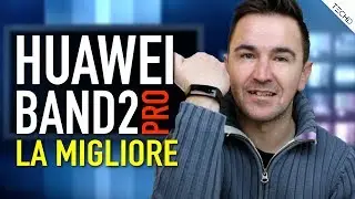 #Huawei Band 2 PRO - Per Me la Migliore - RECENSIONE