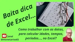 COMO EFETUAR CÁLCULOS COM DATAS NO EXCEL: Saiba Calcular Idades, Intervalos de Tempo,... (DATADIF)