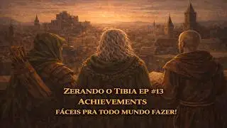 ZERANDO O TIBIA EP #13 | ACHIEVEMENTS F&Aacute;CEIS PRA TODO MUNDO FAZER!