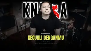 KNAYA - KECUALI DENGANMU ( OFFICIAL MUSIC VIDEO )