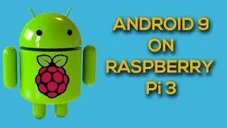 HOW TO INSTALL ANDROID 9.0 ON THE RASPBERRY PI 3!
