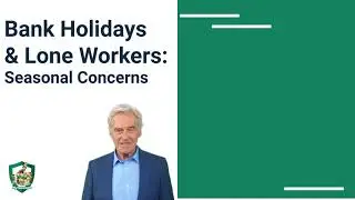 Bank Holidays & Lone Workers: Safety and Efficiency