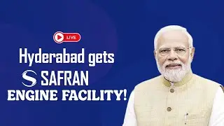 LIVE : PM inaugurates the Safran Aircraft Engine Services India facility in Hyderabad, Telangana
