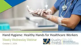 Hand Hygiene: Healthy Hands for Healthcare Workers (Oct. 2, 2024 Webinar)