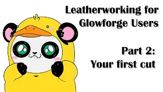 Basic Leatherworking for Glowforge Users - Part 2 - Your First Cut