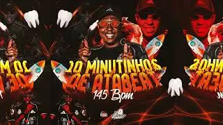 10 MINUTINHOS DE ATABEAT 145BPM - DJ DENTINHO DO ESCAD&Atilde;O - FIM DE ANO 2025