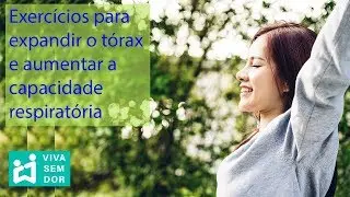 Exercícios para expandir o tórax e aumentar a capacidade respiratória.
