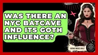 Was There An NYC Batcave And Its Goth Influence? - Goth Music Vault