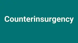 'Counterinsurgency' Meaning and Pronunciation