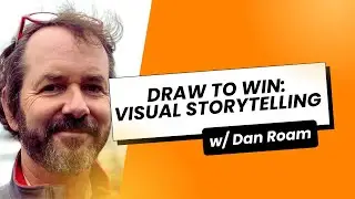 Draw to Win: Visual Storytelling with Dan Roam
