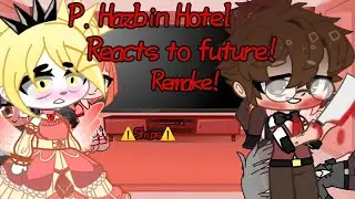 Past Hazbin Hotel Reacts to the Future😈\\ Remake// I'm alive🥲