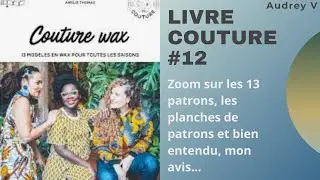 Livre couture #12 - Couture Wax - 13 patrons (robe, jupes, pantalon, tee-shirt, sweat et sacs)