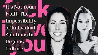 It&rsquo;s Not Your Fault: The Impossibility of Individual Solutions to Urgency Culture