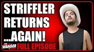 Somehow...Eric Striffler Returned! | Wanger Show 352